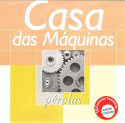 Casa Das Máquinas : Pérolas